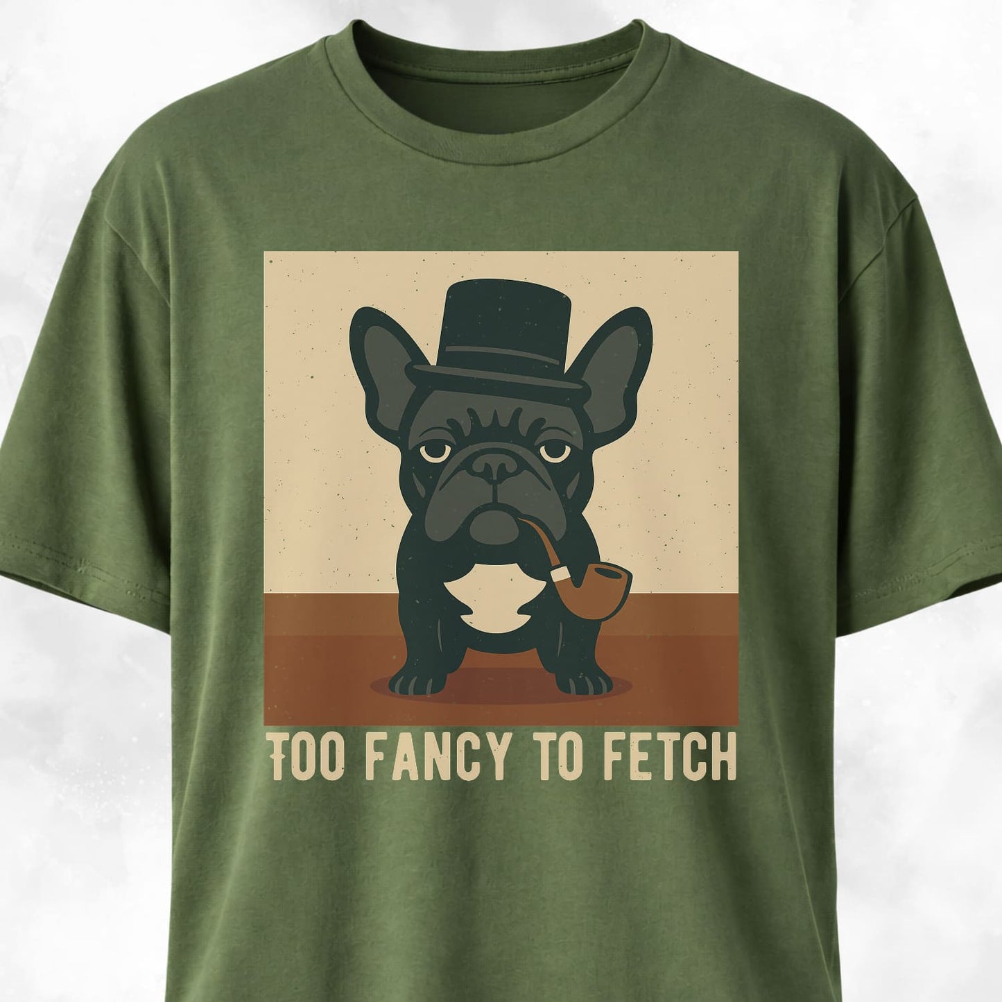Too Fancy To Fetch French Bulldog T-Shirt