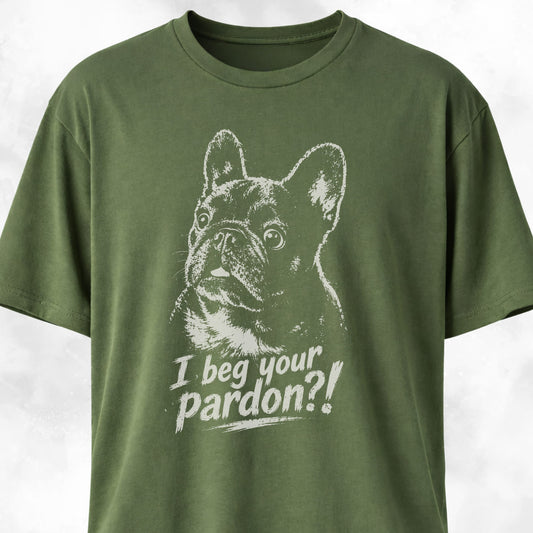 I Beg Your Pardon Frenchie T-Shirt