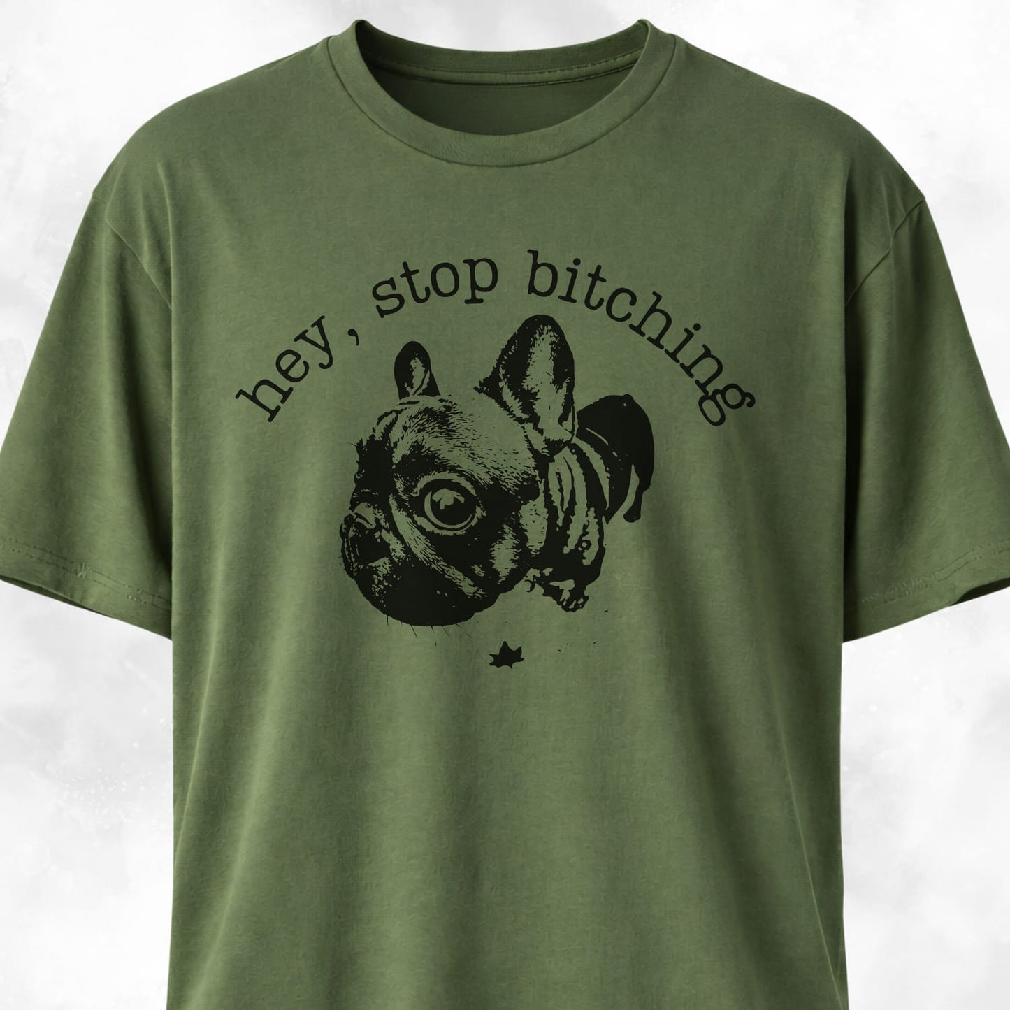 Hey Stop Bitching Frenchie T-Shirt