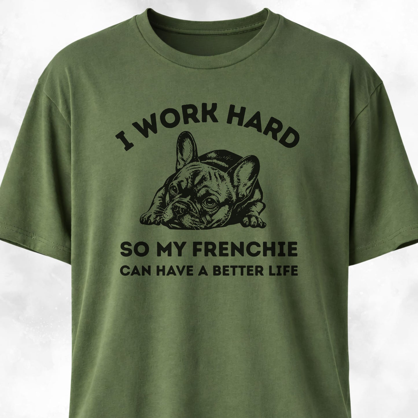 I Work Hard French Bulldog T-Shirt