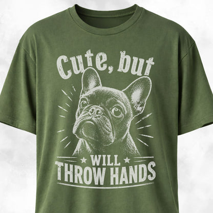 Cute But Will Throw Hands Frenchie 2 T-Shirt