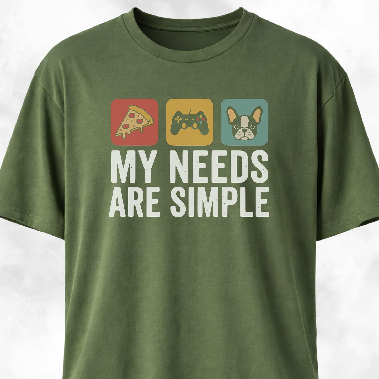 My Needs Are Simple Frenchie T-Shirt