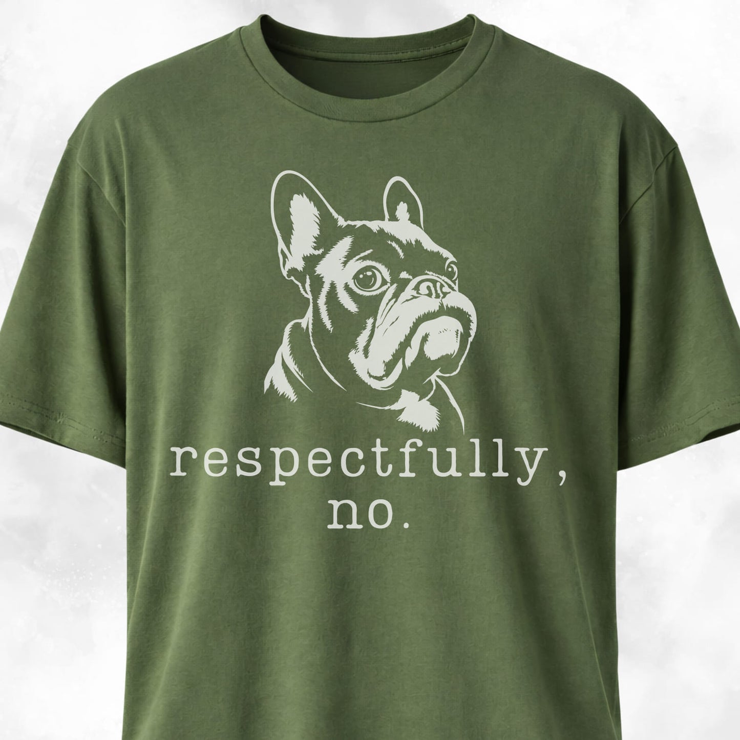 Respectfully, No Frenchie T-Shirt