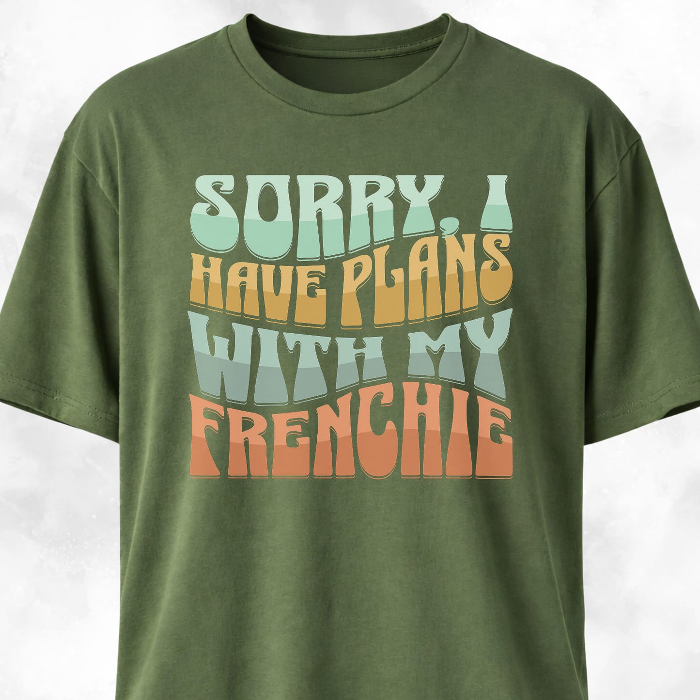 Sorry I Have Plans With My Frenchie T-Shirt