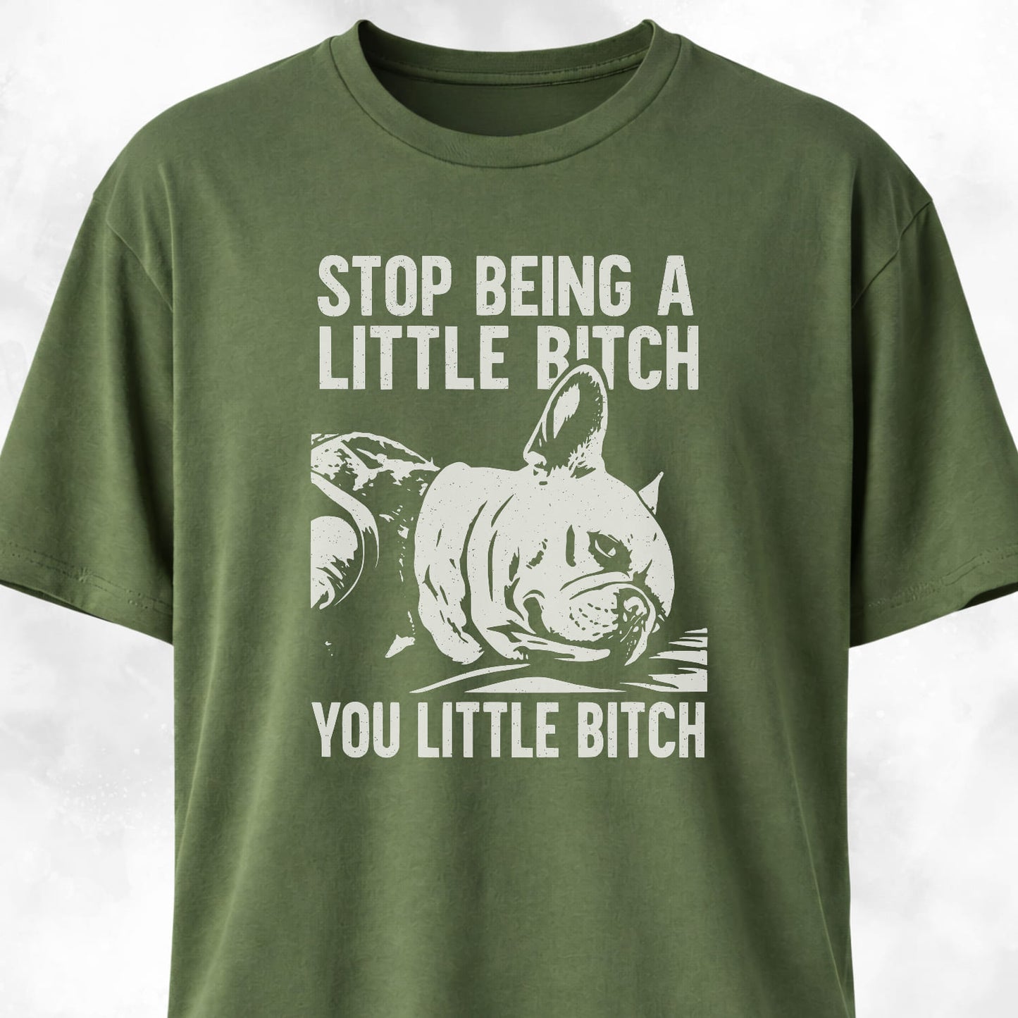 Stop Being A Little Bitch T-Shirt