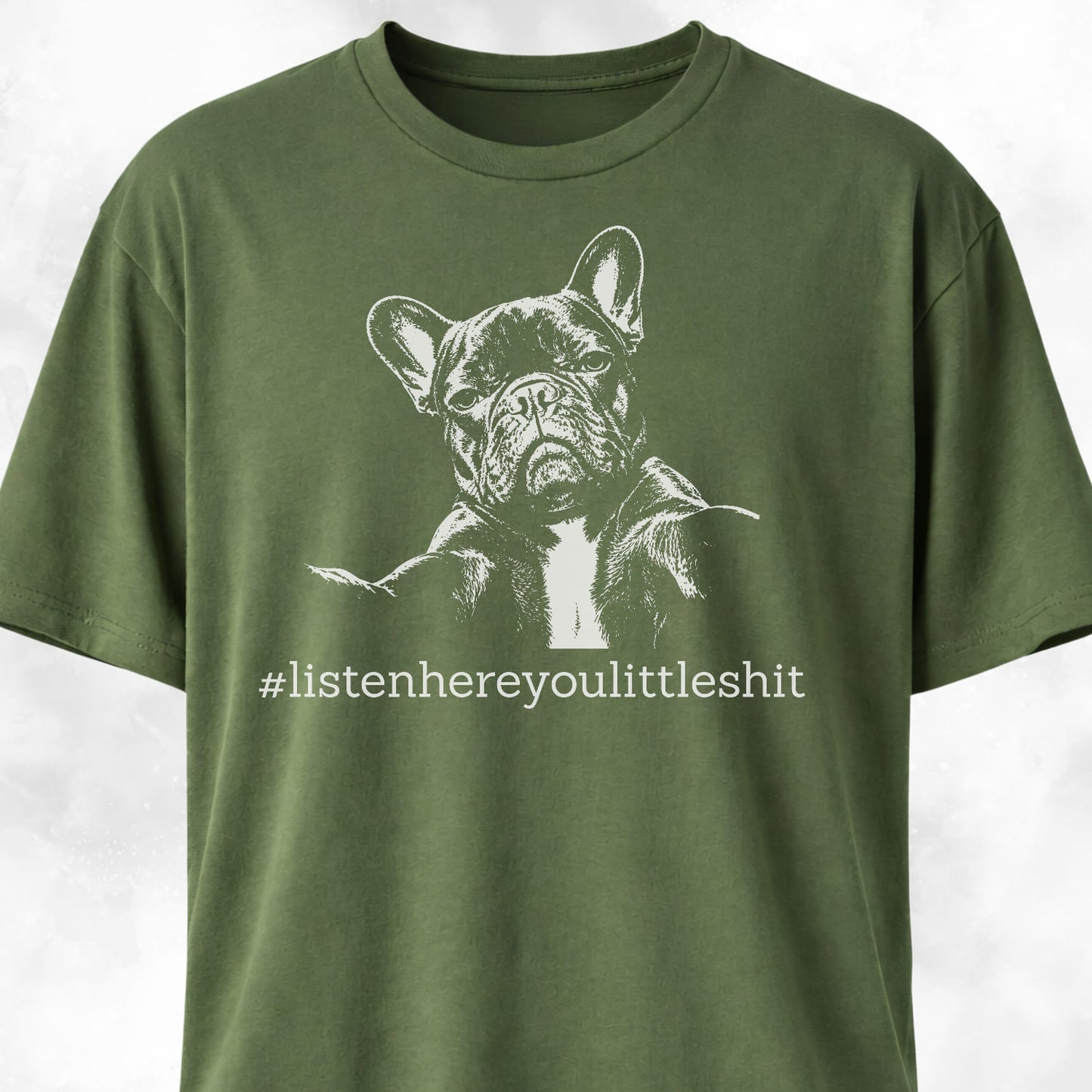 Listen Here French Bulldog T-Shirt