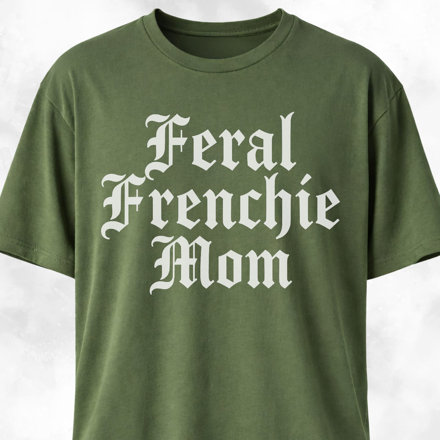 Feral Frenchie Mom T-Shirt