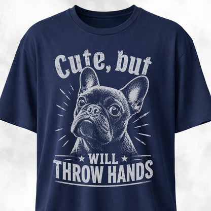 Cute But Will Throw Hands Frenchie 2 T-Shirt