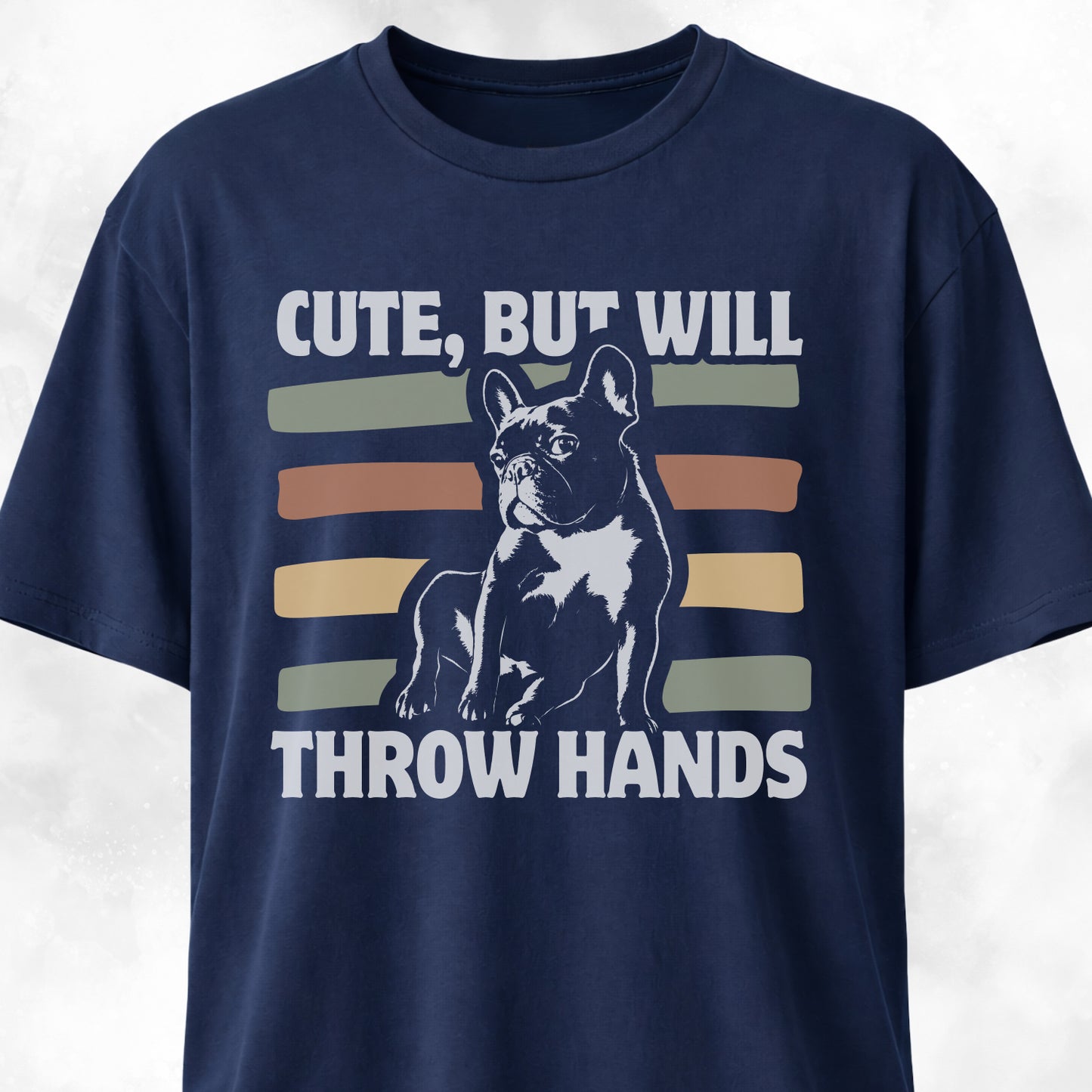 Cute But Will Throw Hands Frenchie T-Shirt
