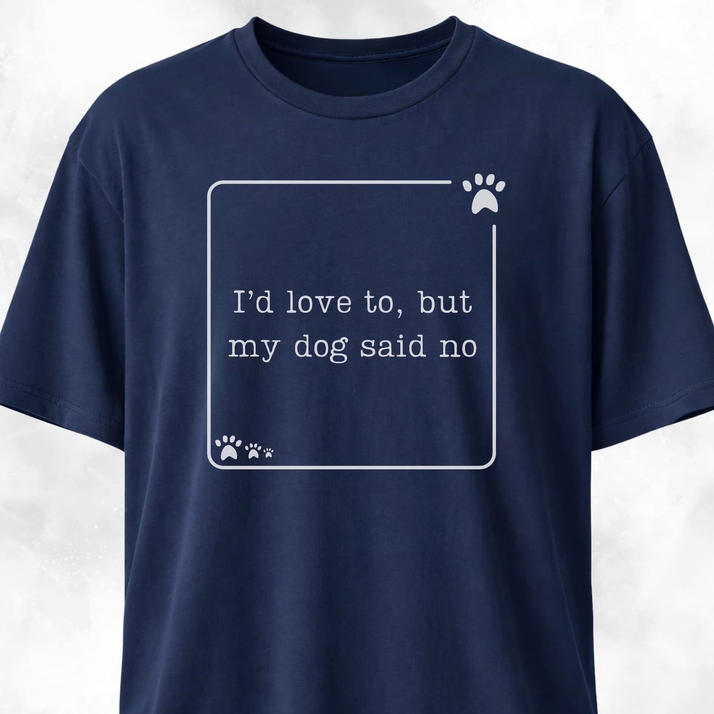 My Dog Said No Funny T-Shirt
