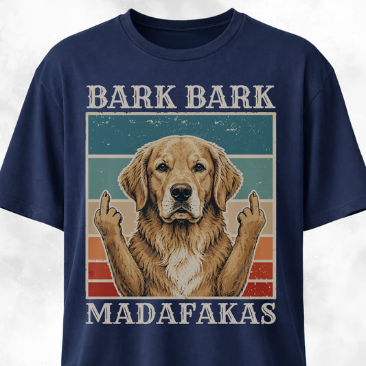 Bark Bark Madafakas Golden Retriever T-Shirt