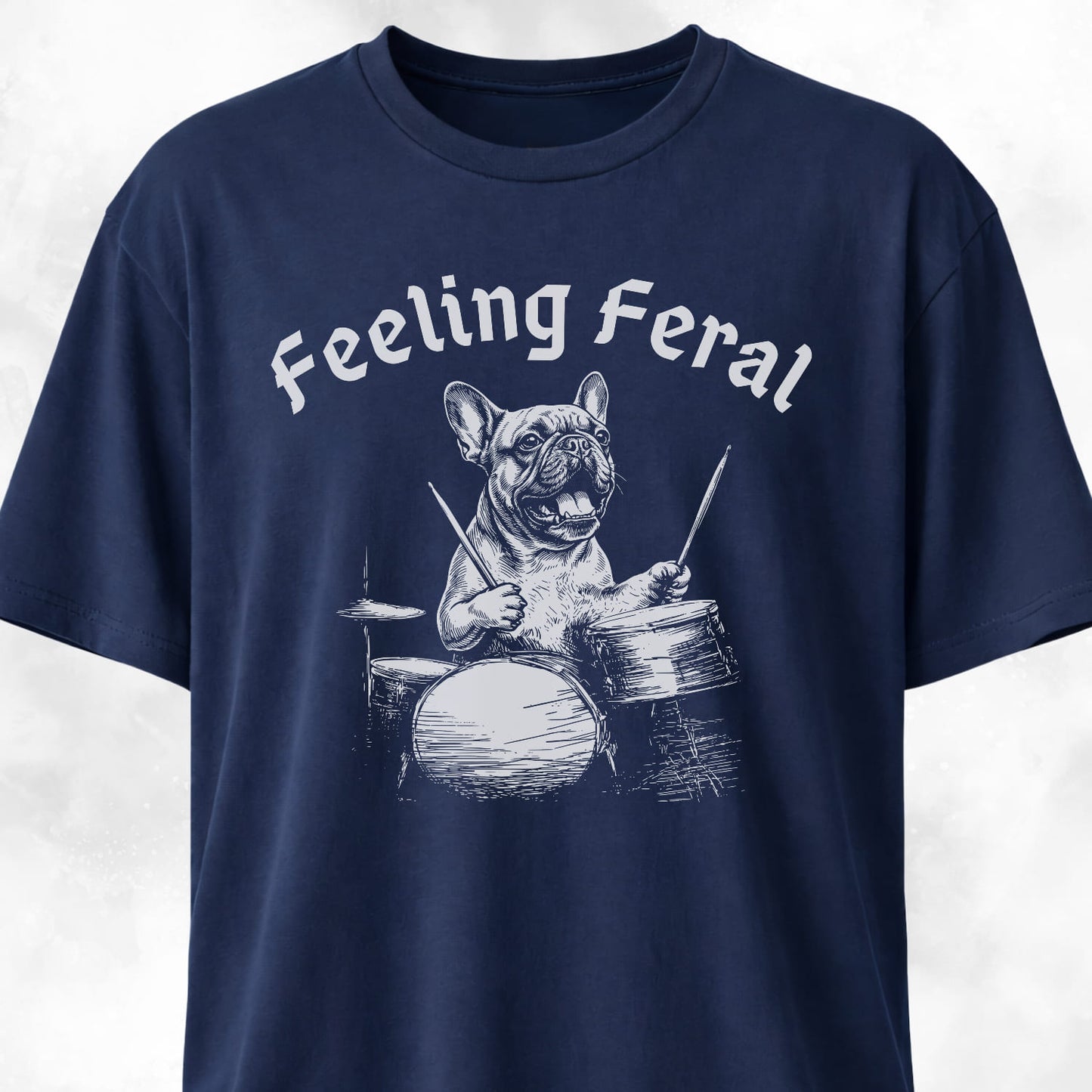 Feeling Feral Drummer Frenchie T-Shirt