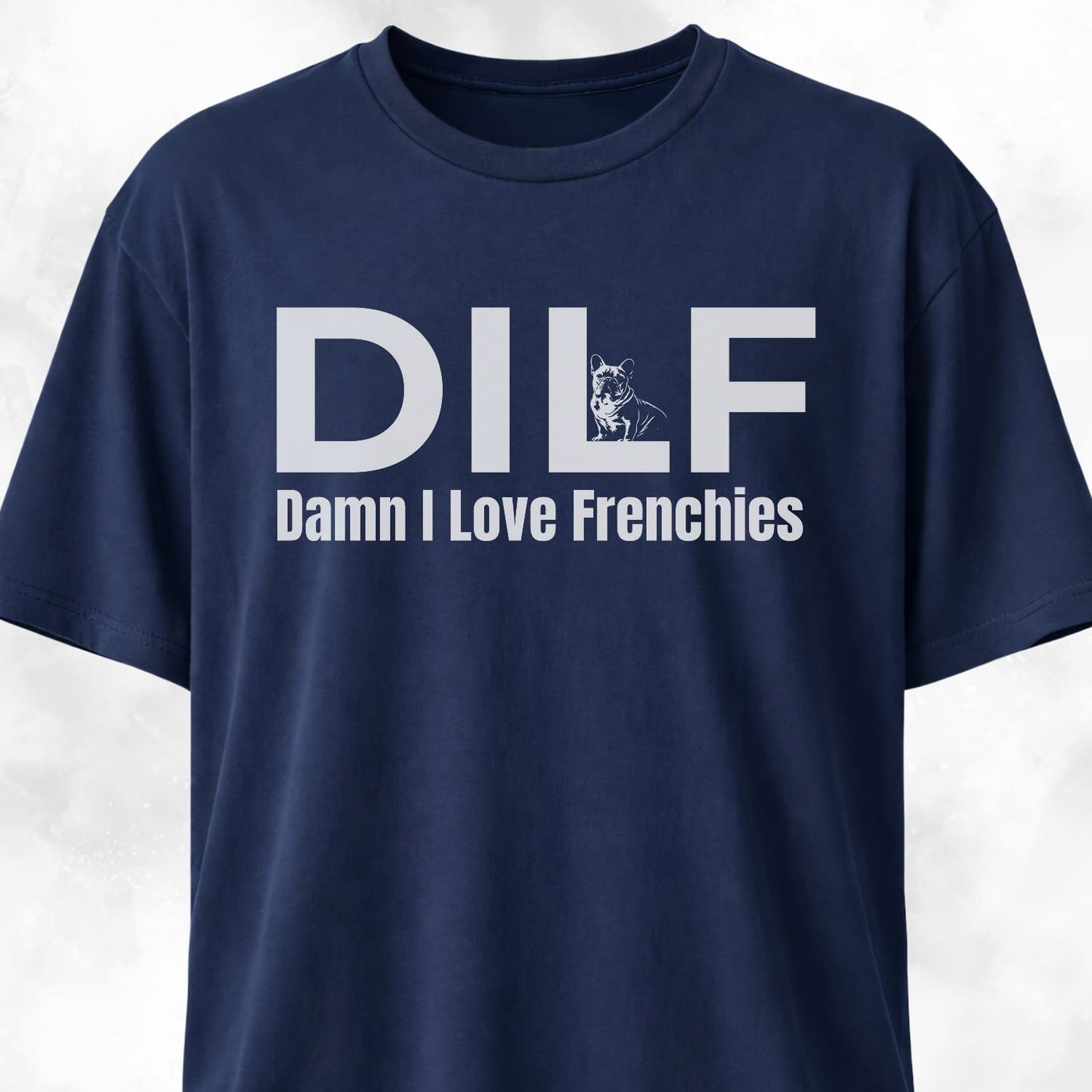DILF Damn I Love Frenchies T-Shirt