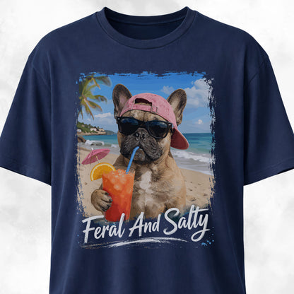 Feral And Salty Frenchie T-Shirt