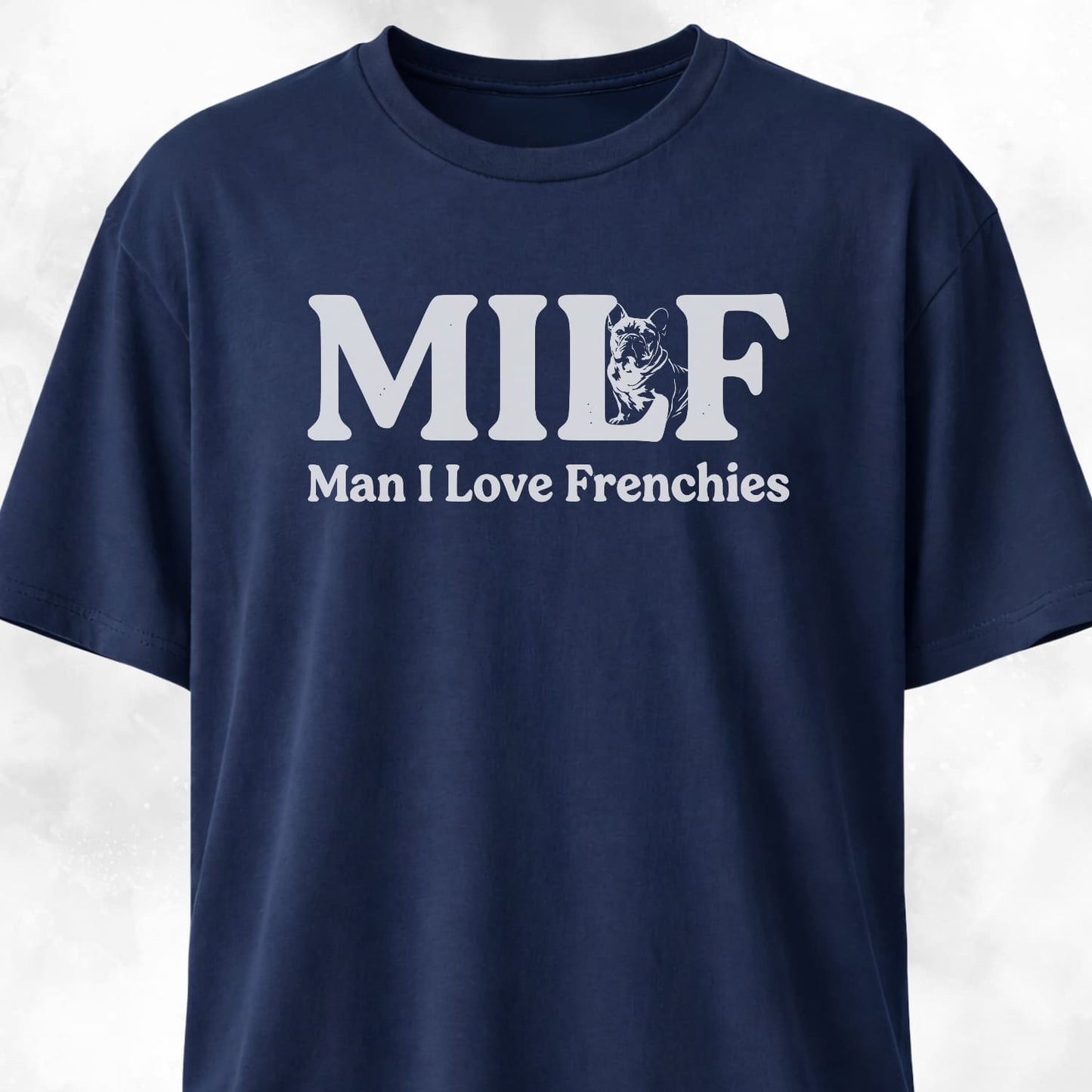 MILF Man I Love Frenchies T-Shirt