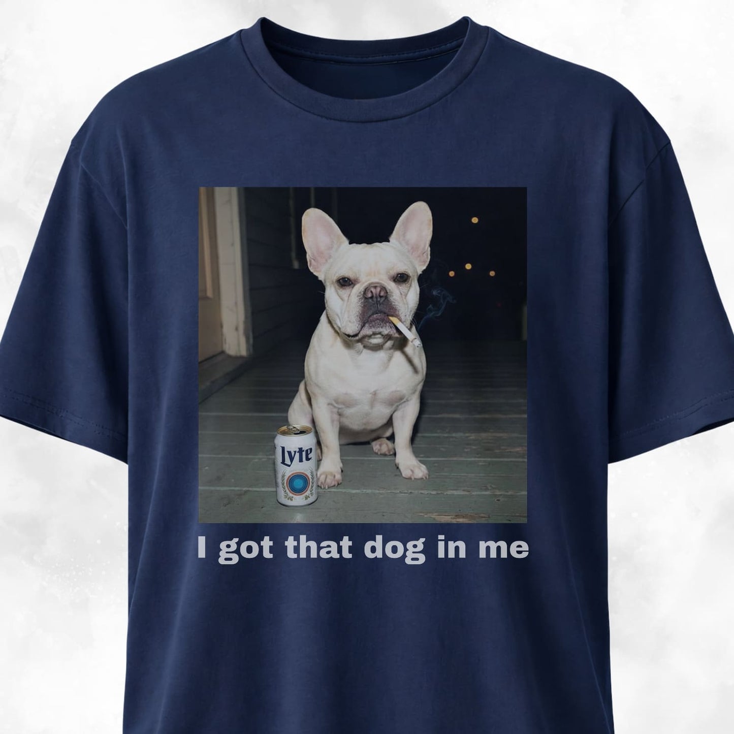 I Got That Dog In Me French Bulldog T-Shirt