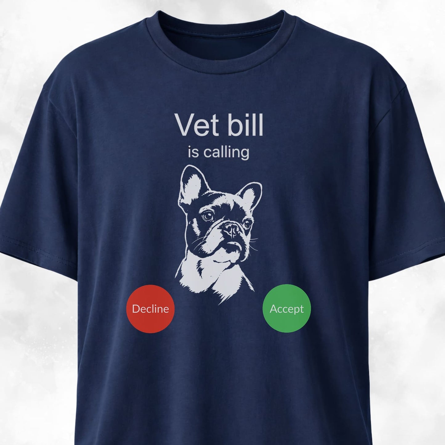Vet Bill Is Calling Frenchie T-Shirt