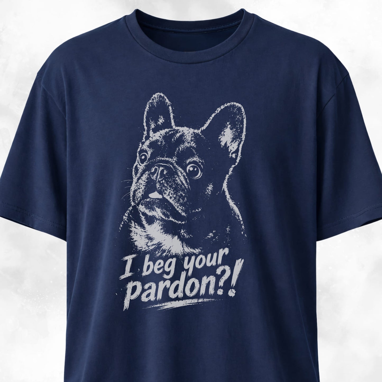 I Beg Your Pardon Frenchie T-Shirt