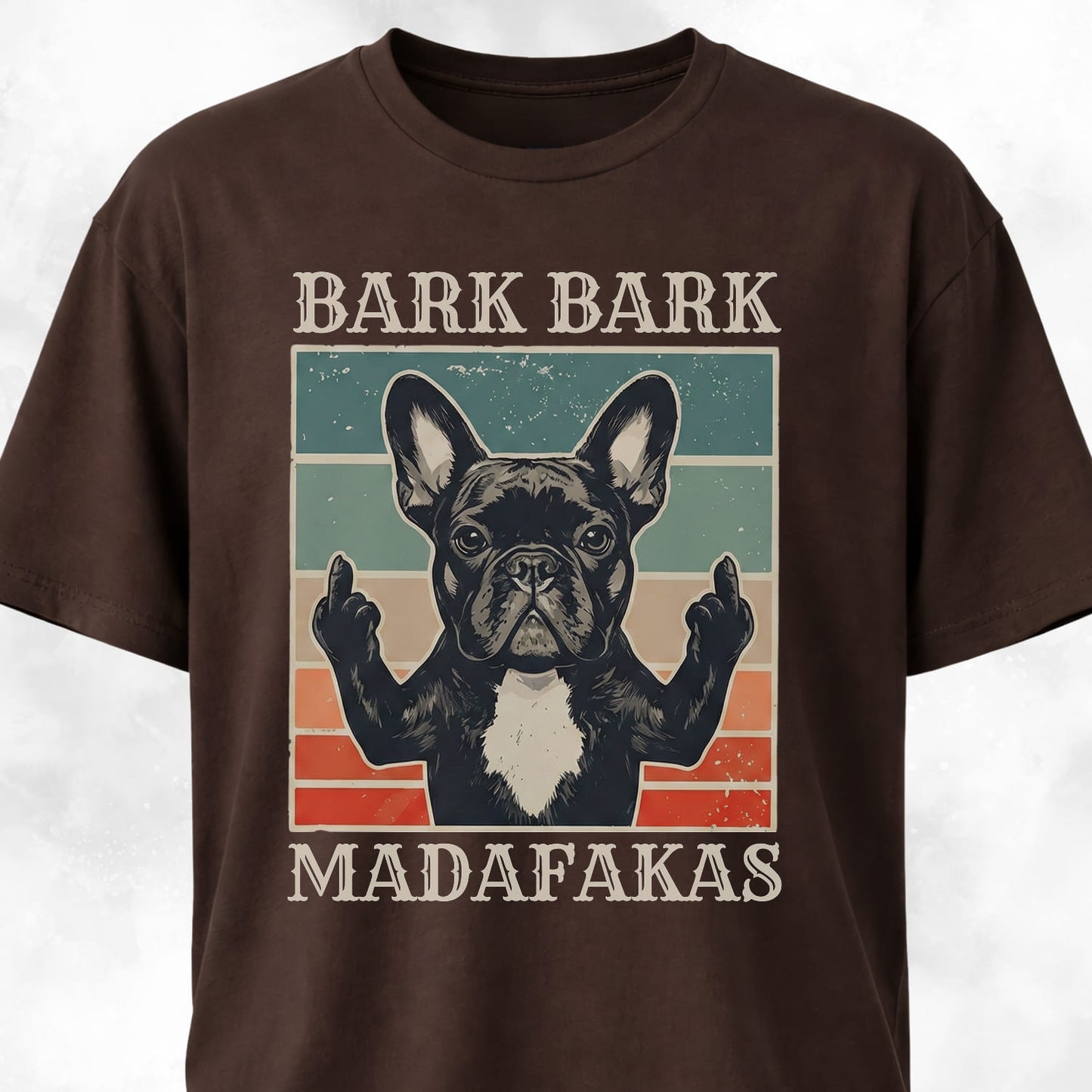 Bark Bark Madafakas Frenchie T-Shirt