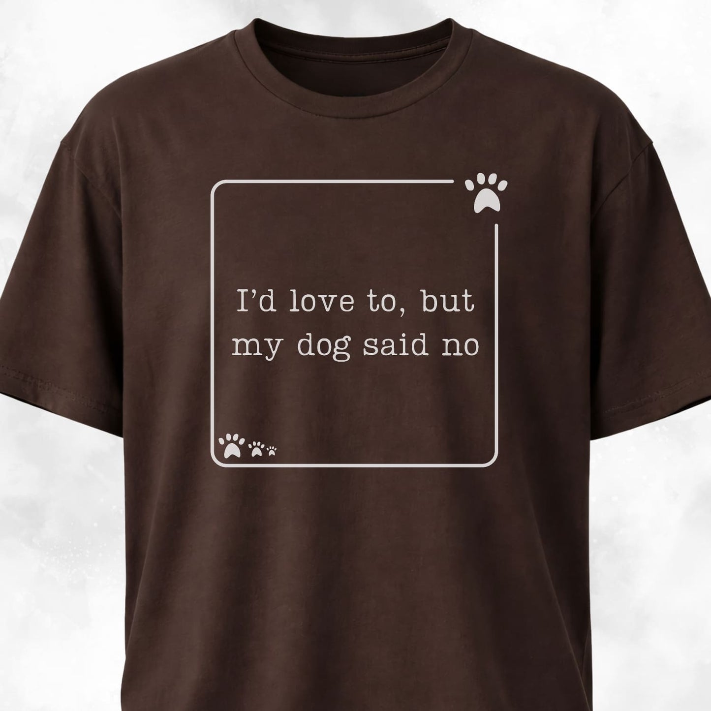 My Dog Said No Funny T-Shirt