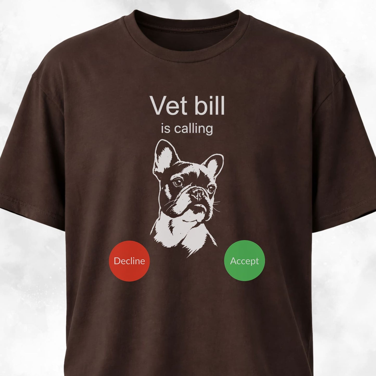 Vet Bill Is Calling Frenchie T-Shirt