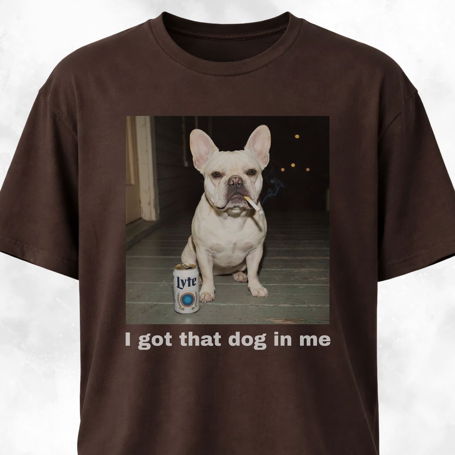 I Got That Dog In Me French Bulldog T-Shirt