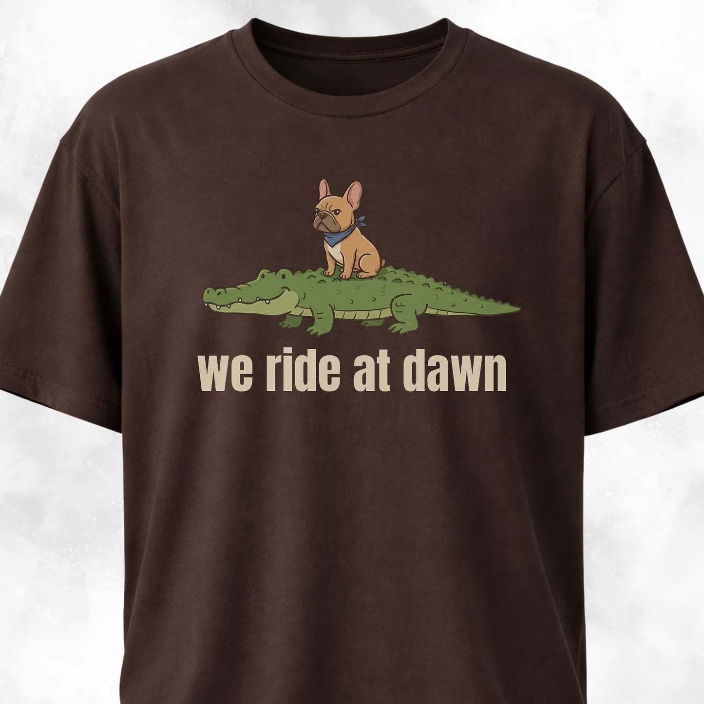 We Ride At Dawn Frenchie On A Crocodile T-Shirt