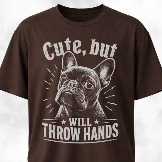 Cute But Will Throw Hands Frenchie 2 T-Shirt