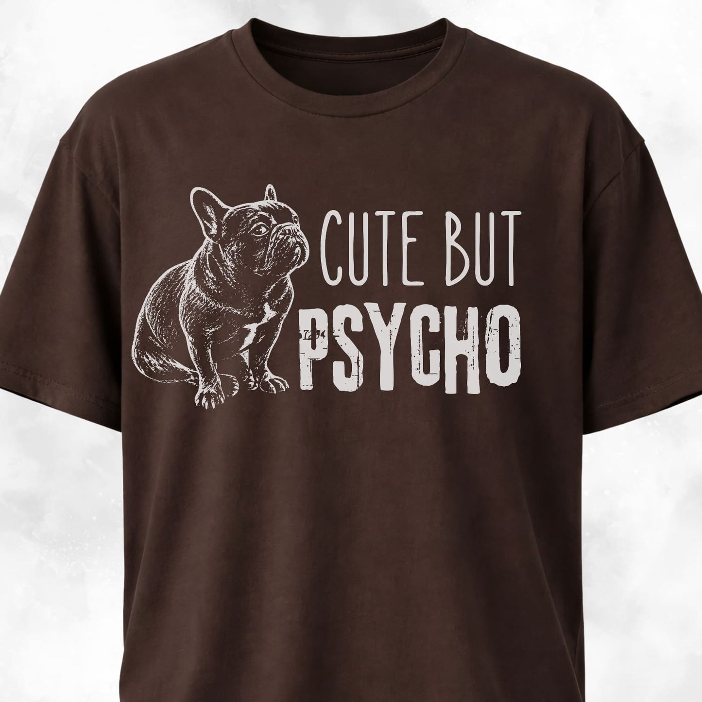 Cute But Psycho French Bulldog T-Shirt