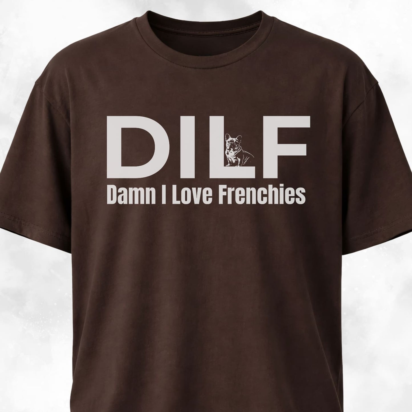 DILF Damn I Love Frenchies T-Shirt