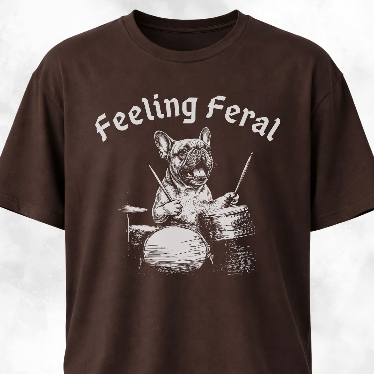 Feeling Feral Drummer Frenchie T-Shirt