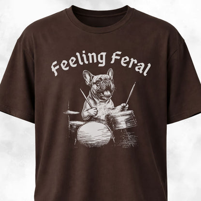 Feeling Feral Drummer Frenchie T-Shirt