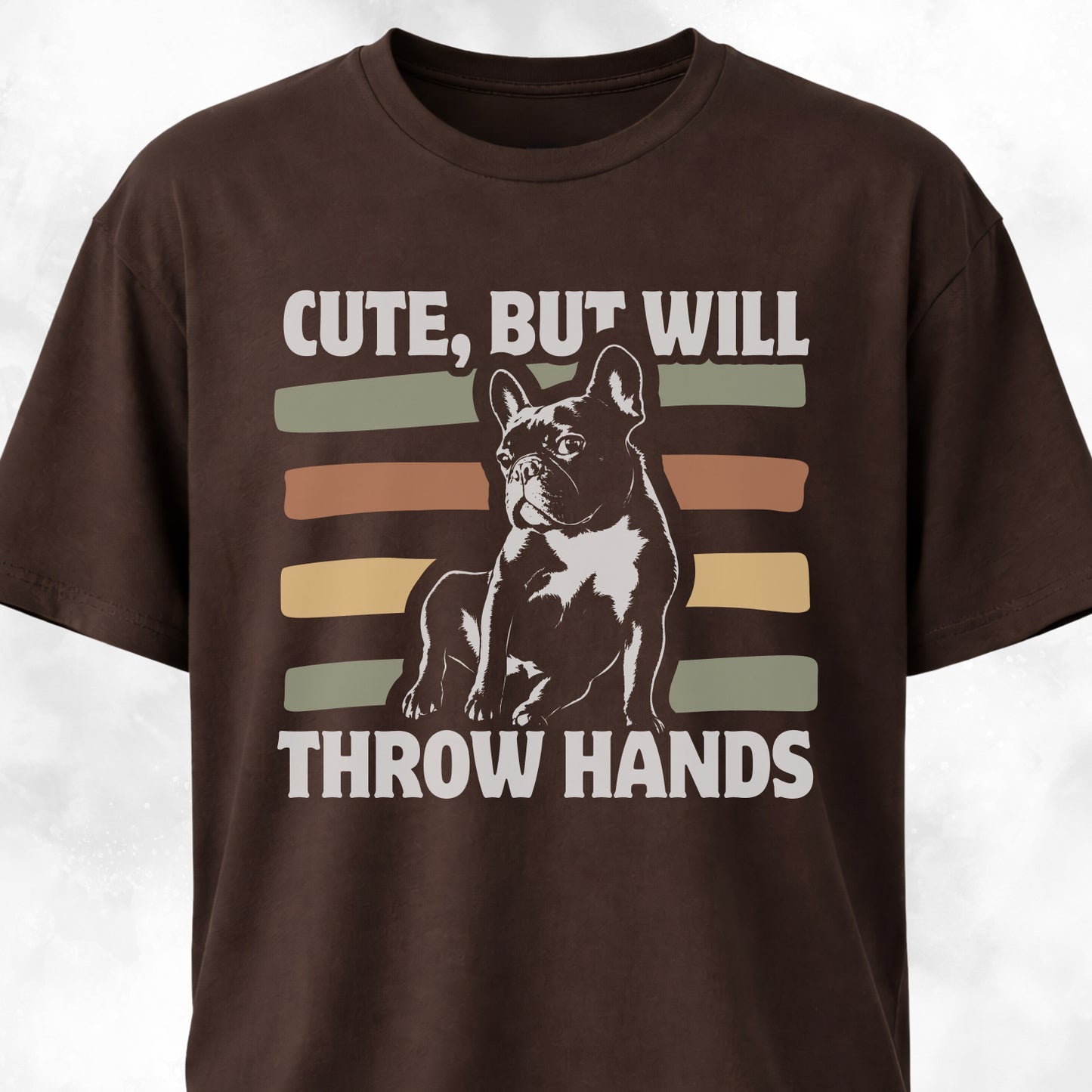 Cute But Will Throw Hands Frenchie T-Shirt