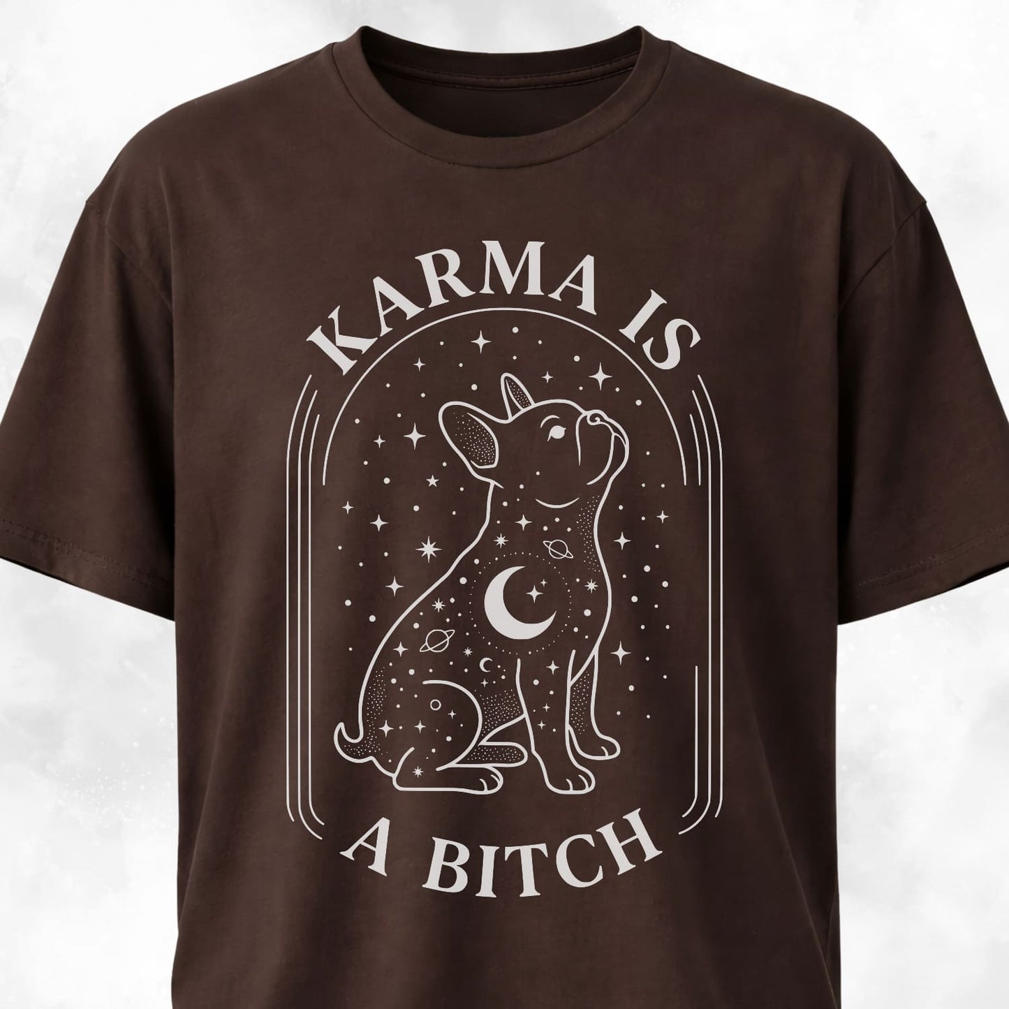 Karma Is A Bitch Frenchie T-Shirt