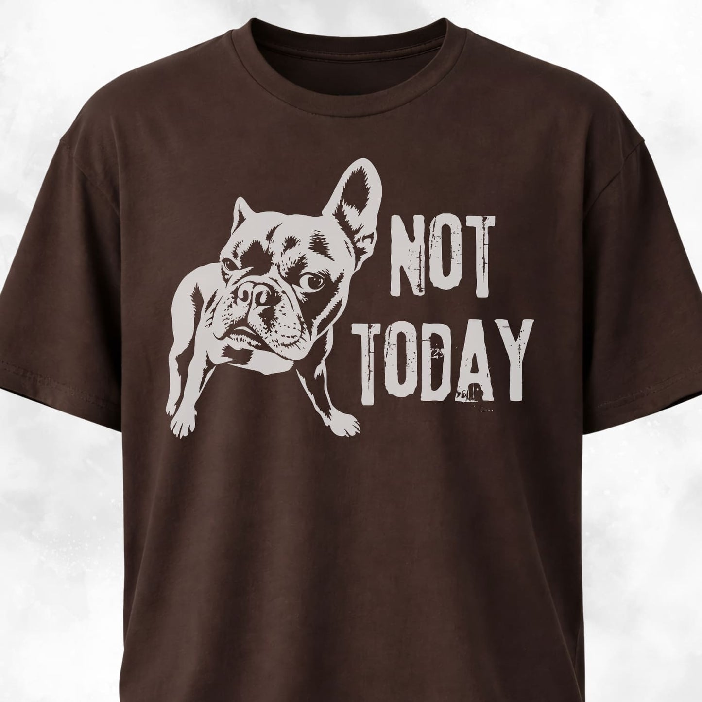 Not Today French Bulldog T-Shirt