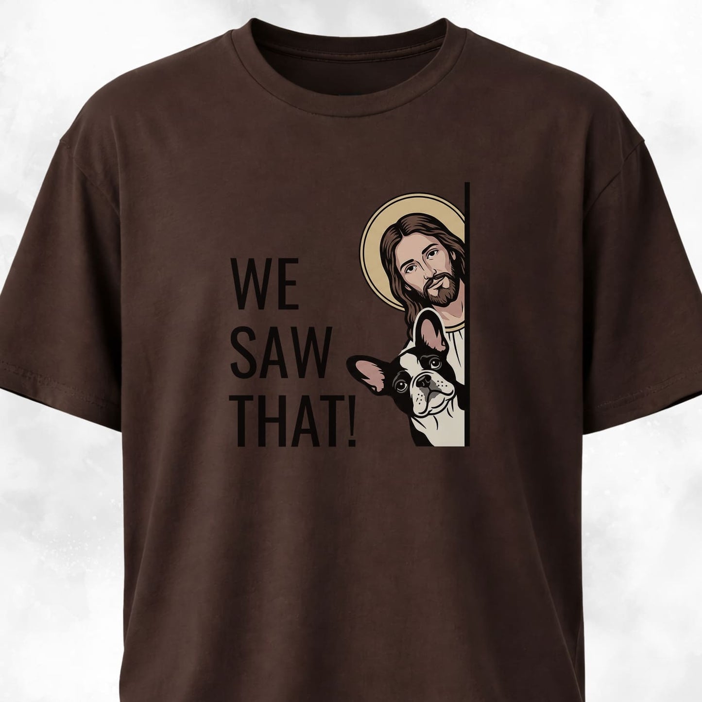 We Saw That Jesus + Frenchie T-Shirt