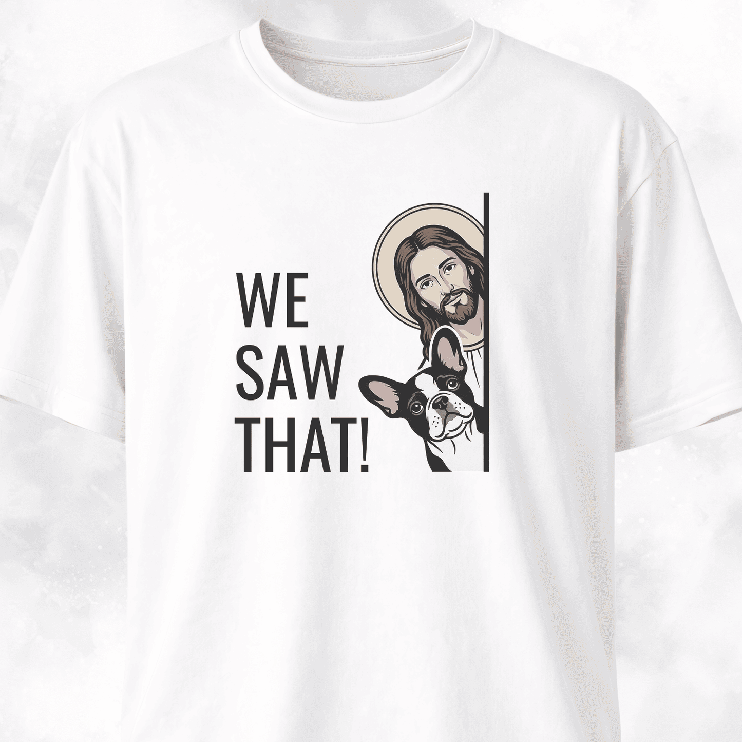 We Saw That Jesus + Frenchie T-Shirt