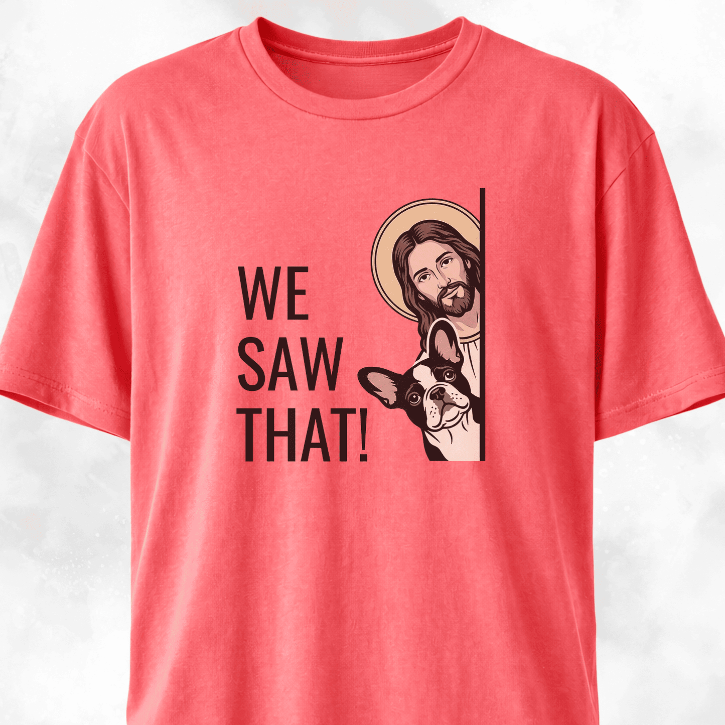 We Saw That Jesus + Frenchie T-Shirt