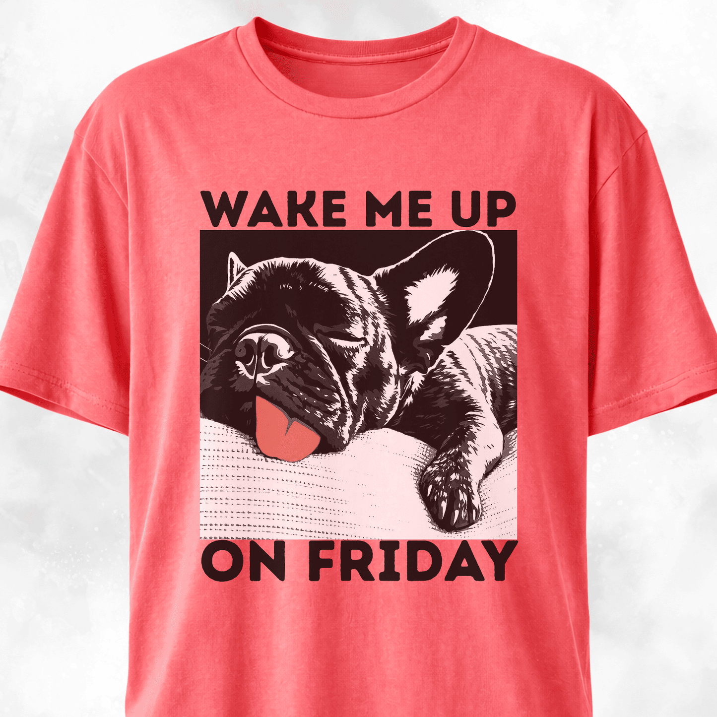 Wake Me Up On Friday Frenchie T-Shirt
