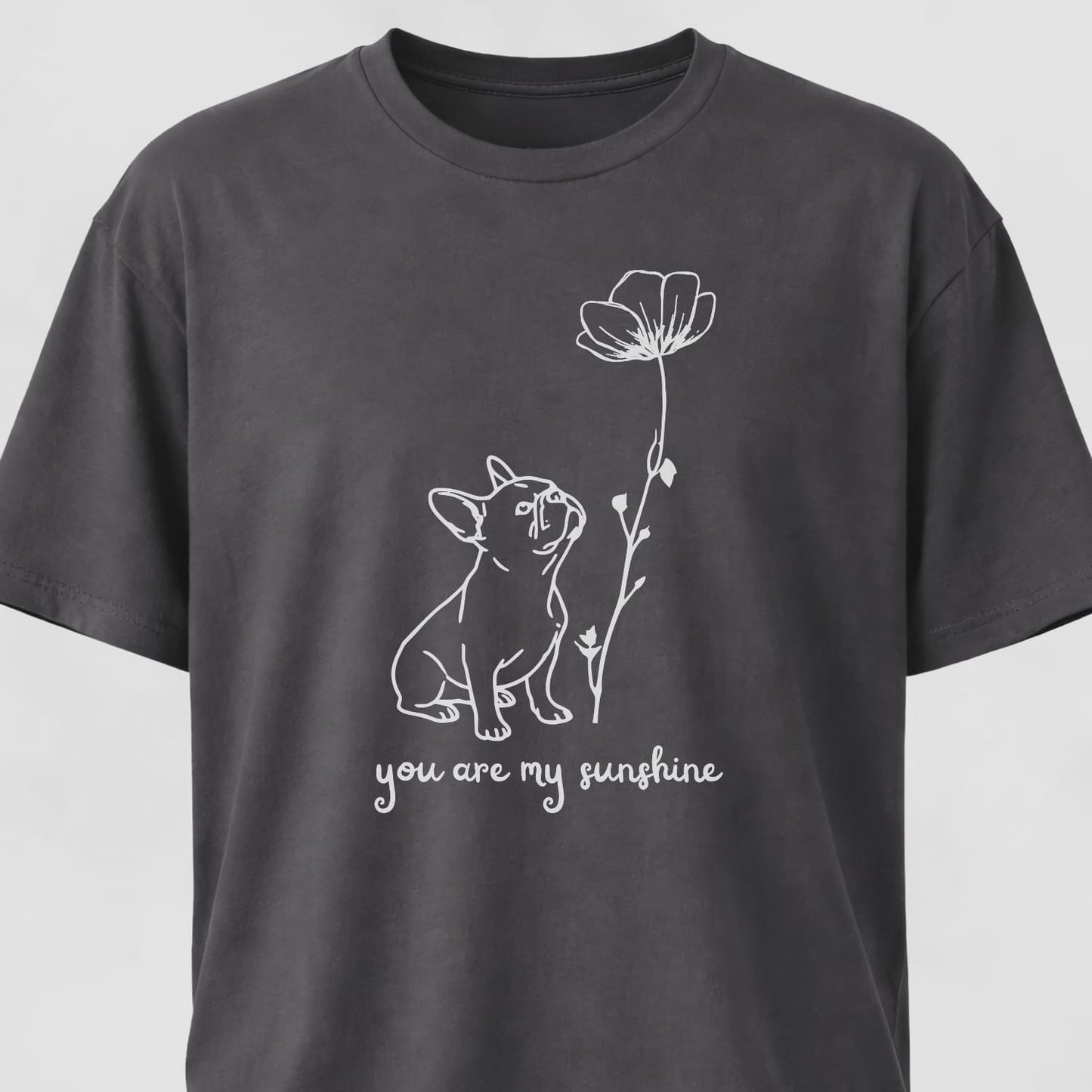You Are My Sunshine French Bulldog T-Shirt