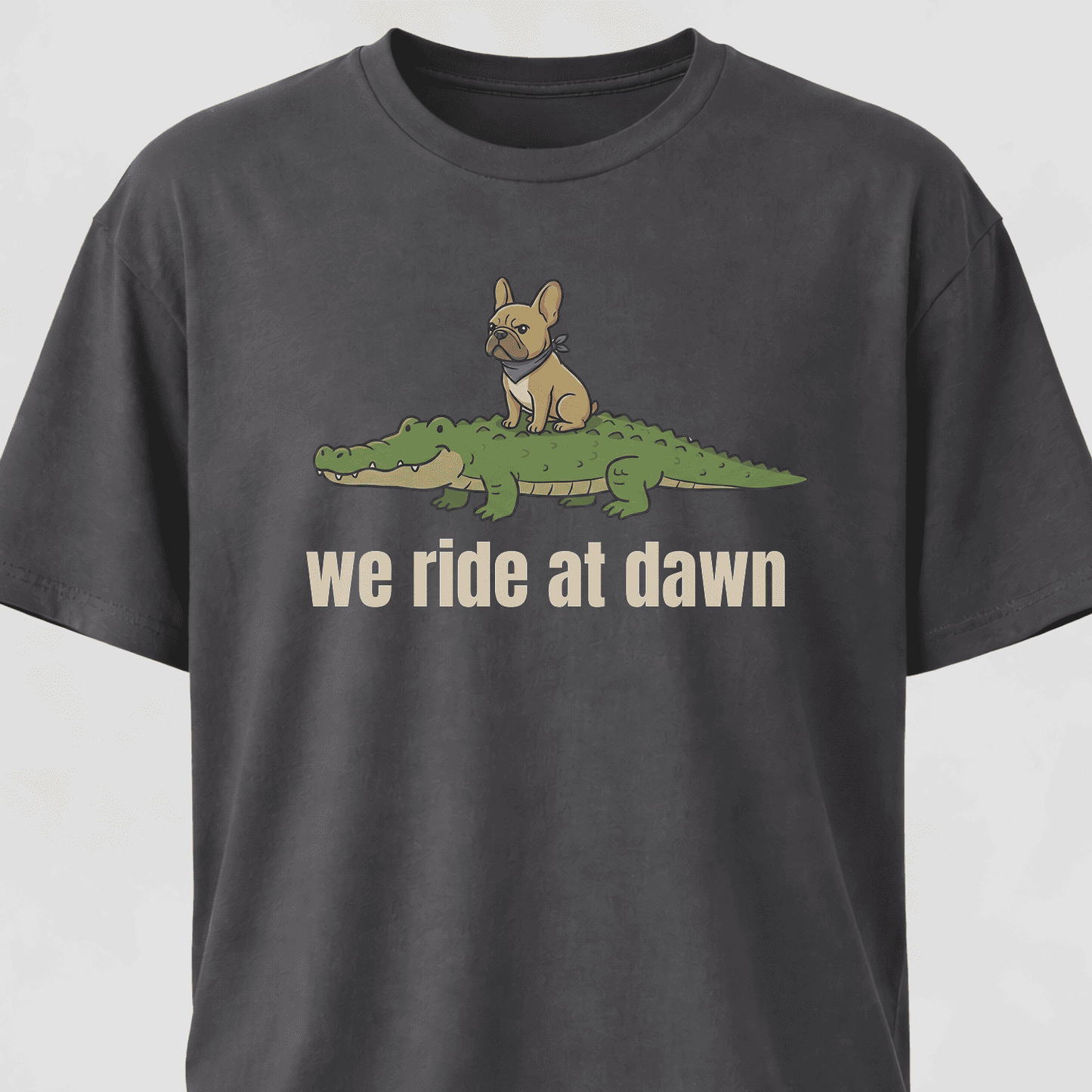 We Ride At Dawn Frenchie On A Crocodile T-Shirt
