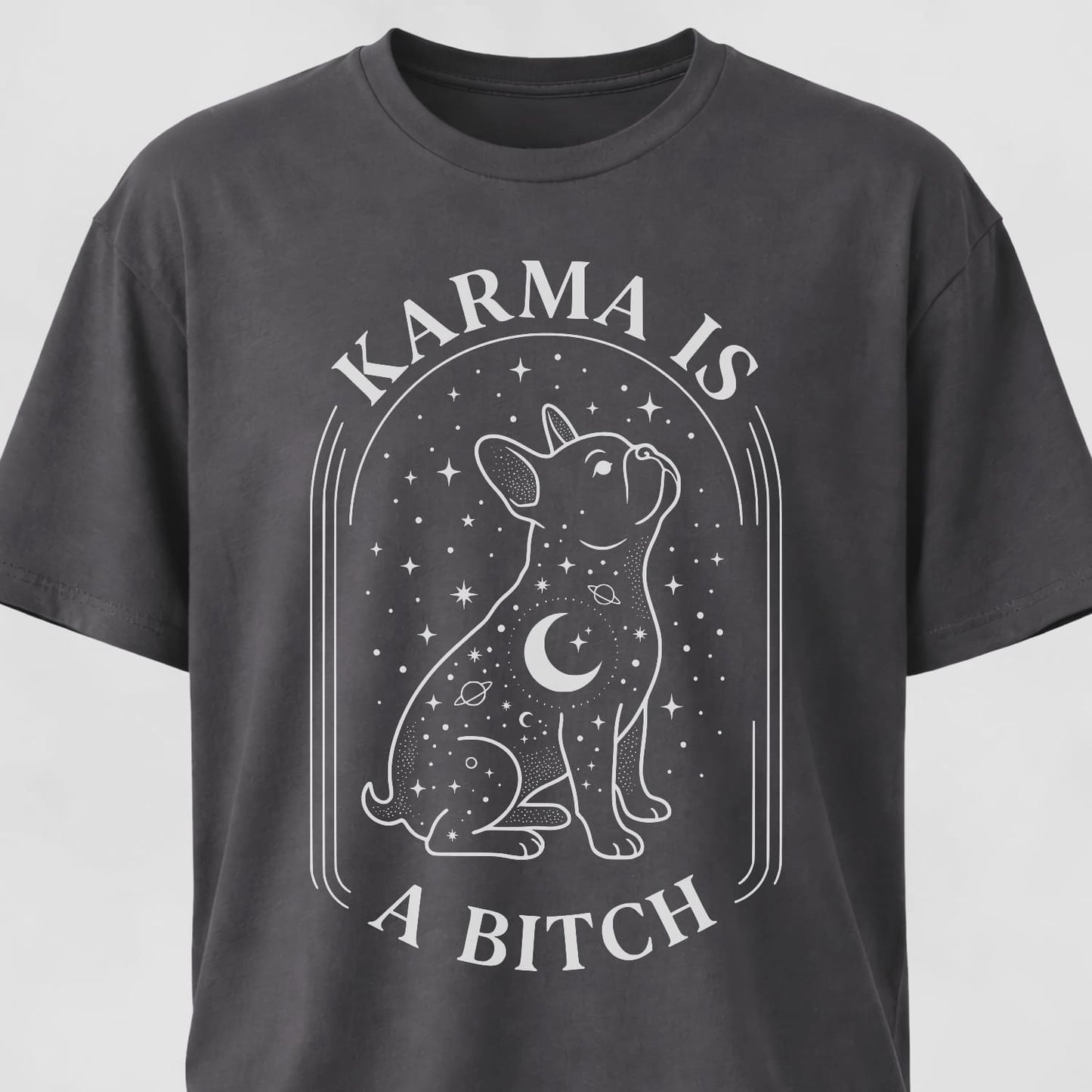 Karma Is A Bitch Frenchie T-Shirt