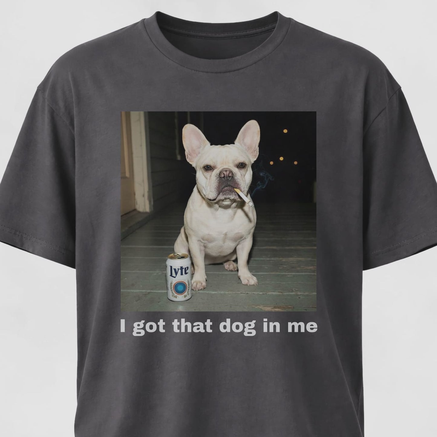 I Got That Dog In Me French Bulldog T-Shirt