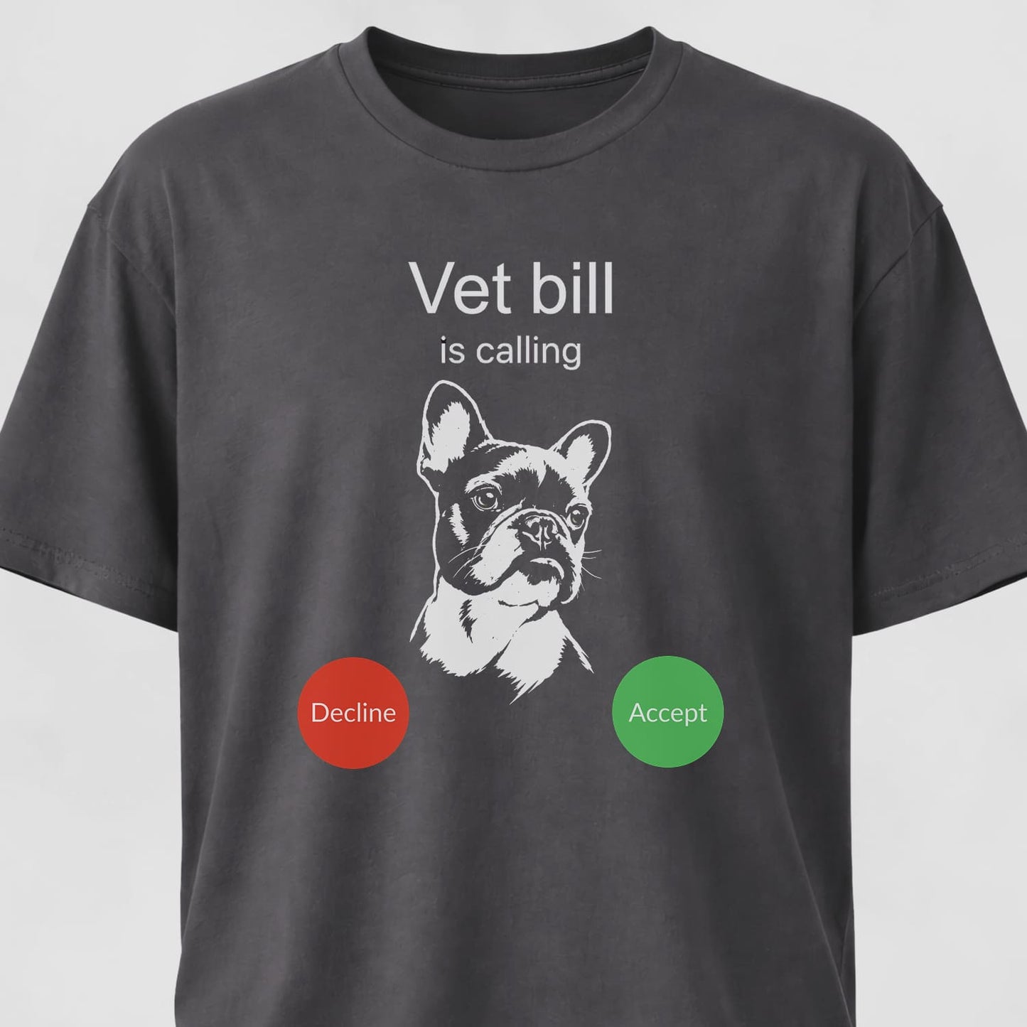 Vet Bill Is Calling Frenchie T-Shirt