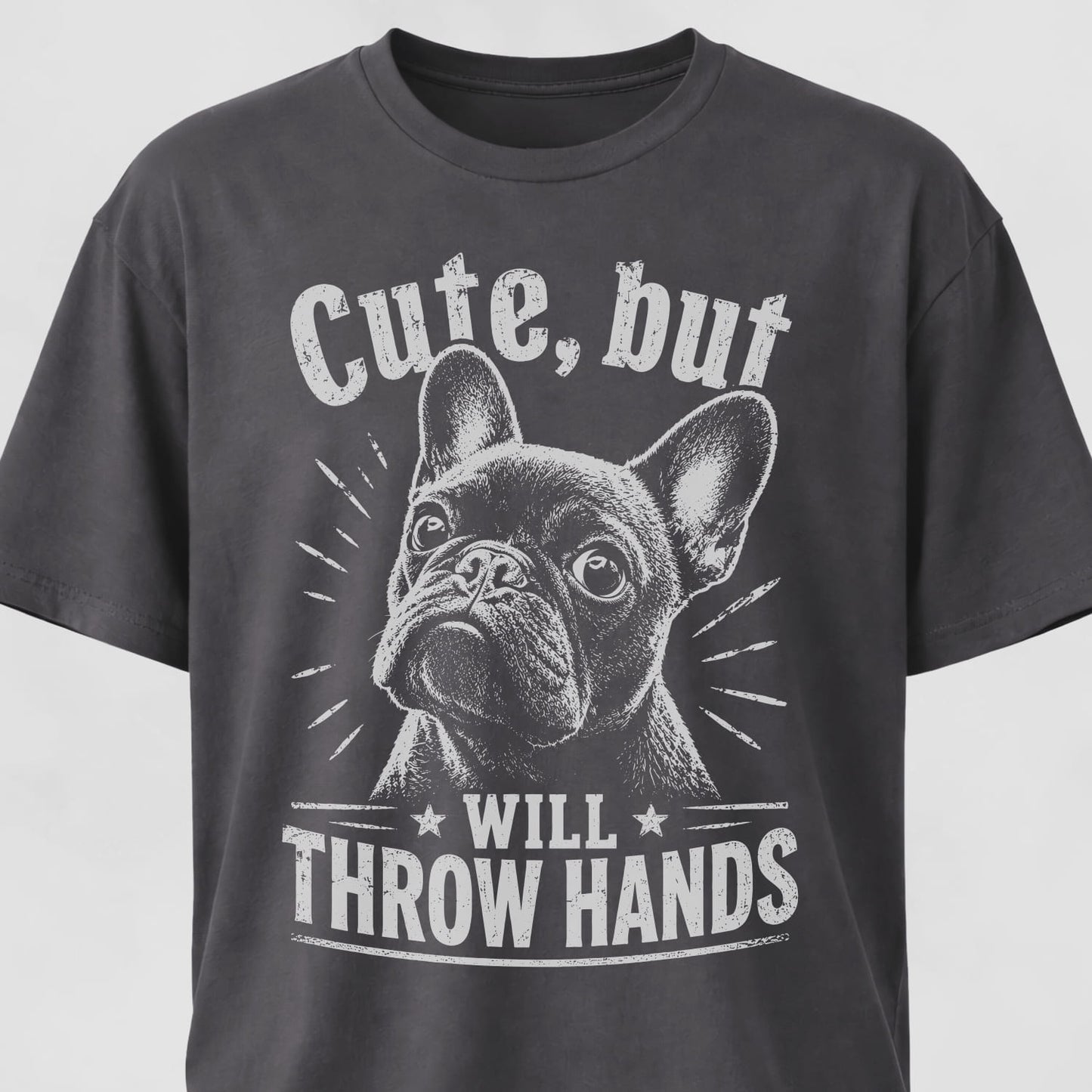 Cute But Will Throw Hands Frenchie 2 T-Shirt