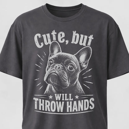 Cute But Will Throw Hands Frenchie 2 T-Shirt