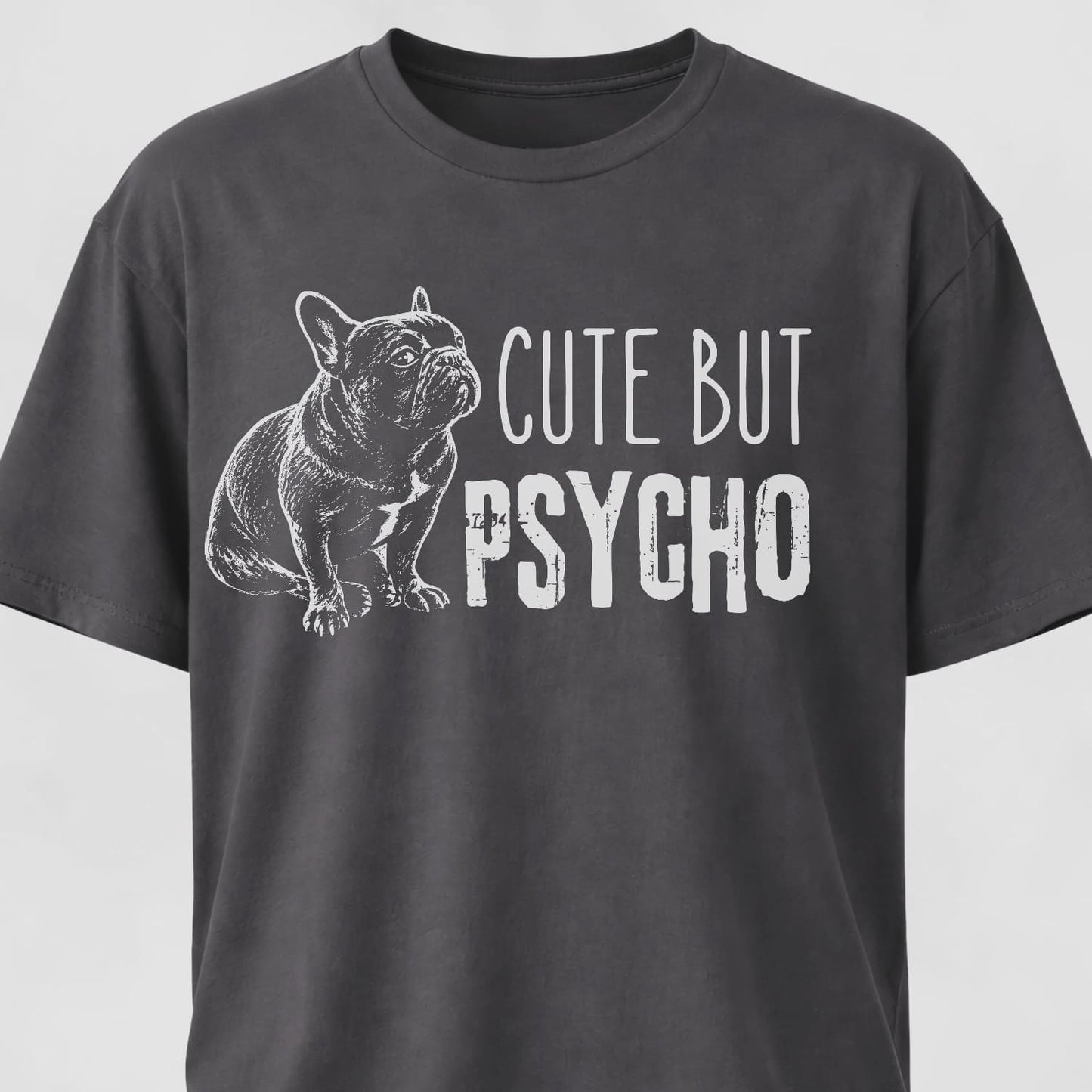 Cute But Psycho French Bulldog T-Shirt
