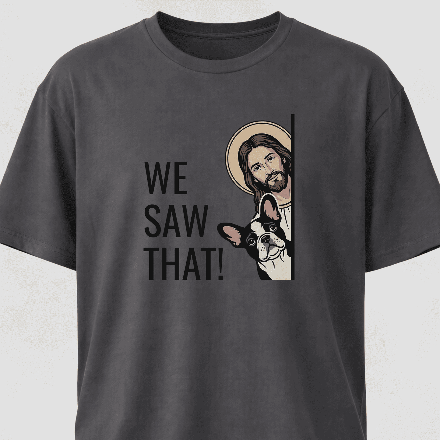 We Saw That Jesus + Frenchie T-Shirt