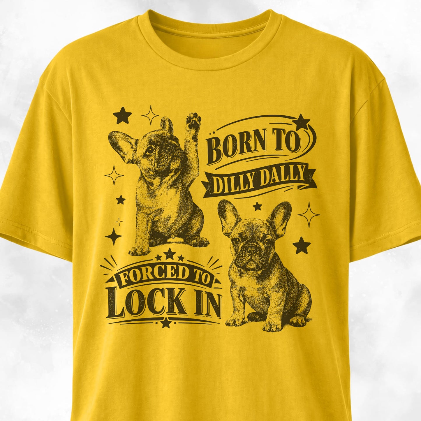 Born To Dilly Dally Frenchie T-Shirt
