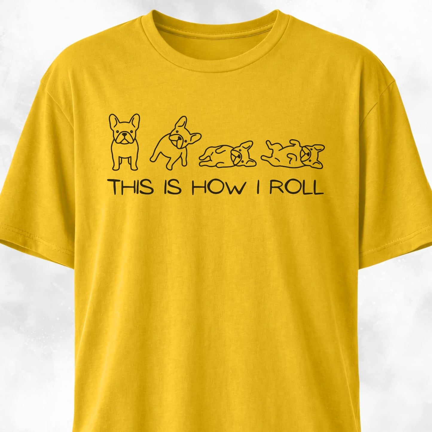 This Is How I Roll Frenchies T-Shirt